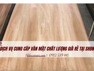 Dịch vụ cung cấp ván mặt chất lượng giá rẻ tại SHBN